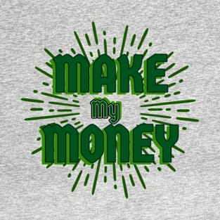 MaKe My MoNey T-Shirt